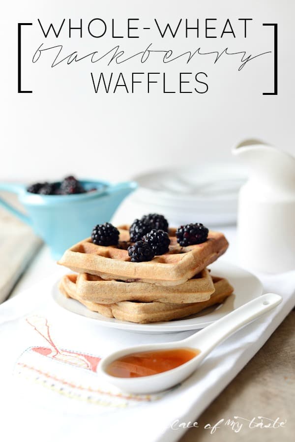 WHOLE WHEAT WAFFLES WITH BLACKBERRIES - PLACE OF MY TASTE-
